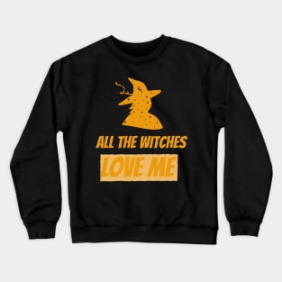 Witches love me Crewneck Sweatshirt